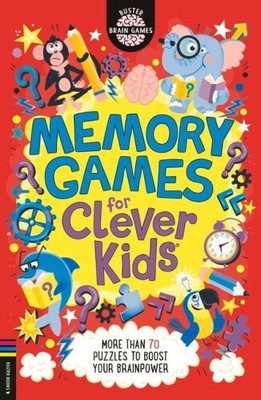 Memory Games for Clever Kids (R): More than 70 puzzles to boost your brain