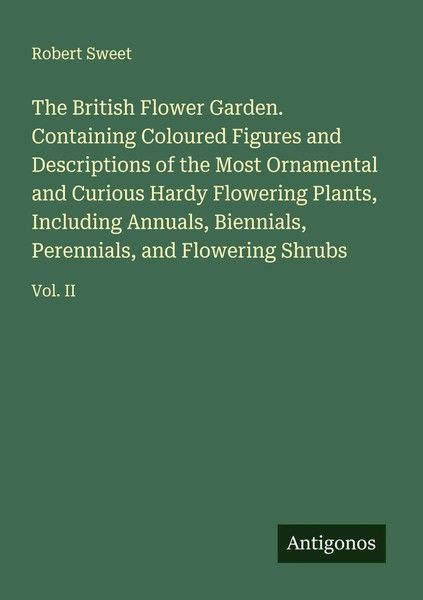 Robert Sweet | The British Flower Garden. Containing Coloured Figures And...-image