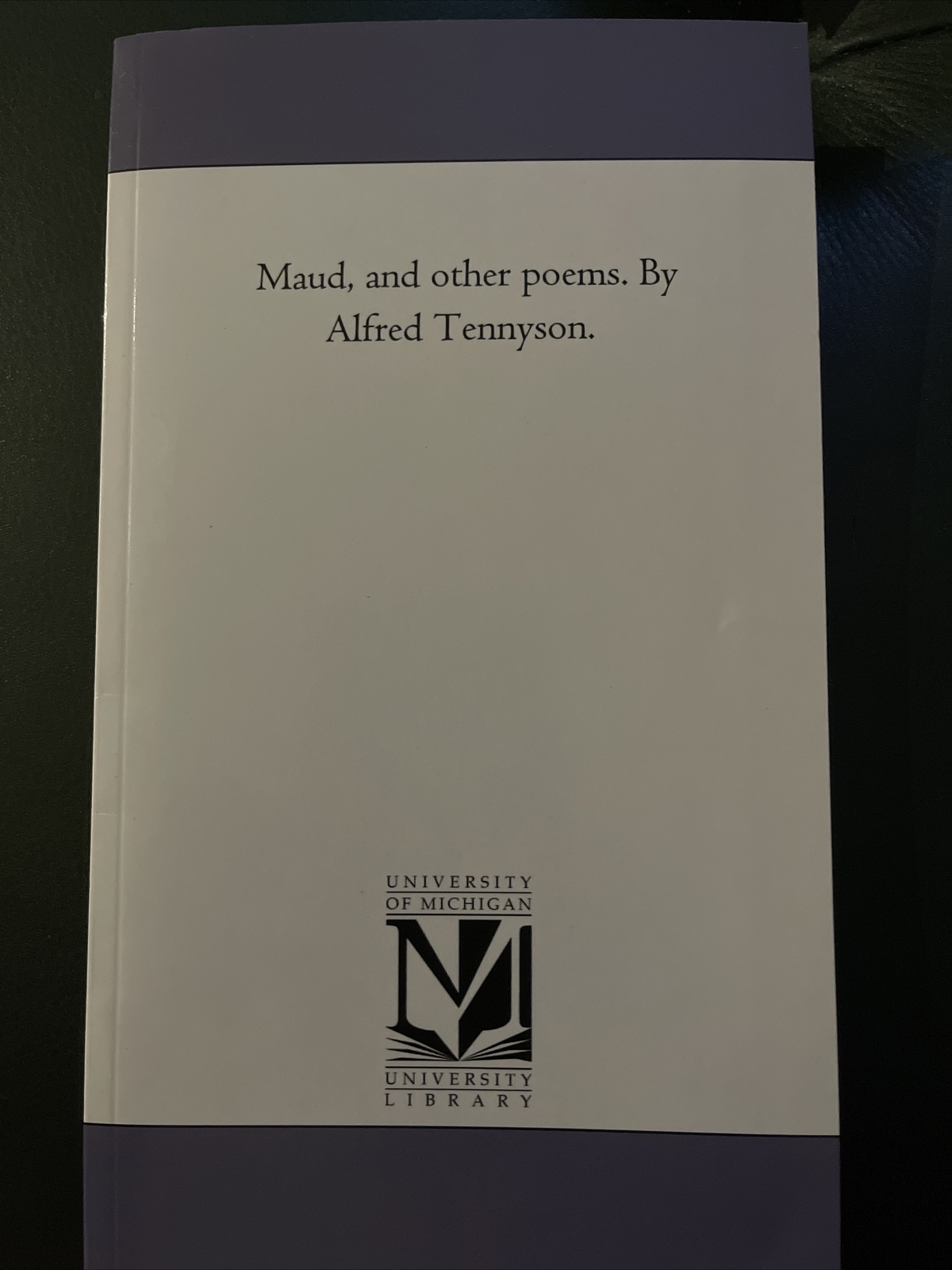 Maud  and other poems  By Alfred Tennyson