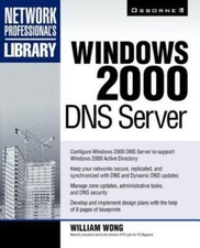 Network Professional's Library: Windows 2000 DNS Server by William Wong...