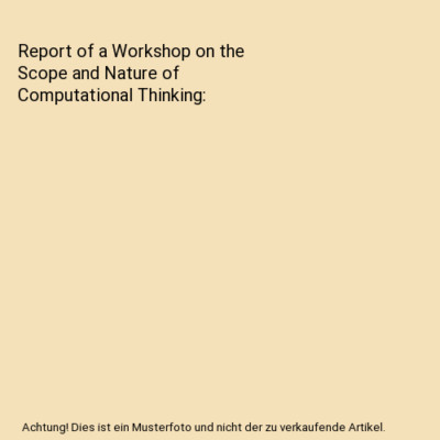 Report of a Workshop on the Scope and Nature of Computational Thinking, National