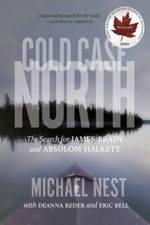 Cold Case North: The Search for James Brady and Absolom Halkett - Nest, Michael,