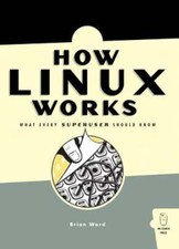 How Linux Works: What Every Superuser Should Know by Brian Ward: Used
