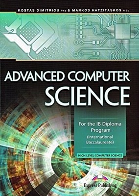 ADVANCED COMPUTER SCIENCE: FOR THE IB DIPLOMA PROGRAM By Kostas Phd; Markos NEW