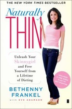 Naturally Thin : Unleash Your SkinnyGirl and Free Yourself from a