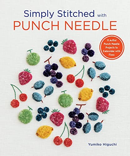 SIMPLY STITCHED WITH PUNCH NEEDLE: 11 ARTFUL PUNCH NEEDLE By Yumiko Higuchi NEW