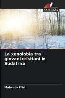 La Xenofobia Tra I Giovani Cristiani In Sudafrica Mabvuto Phiri Taschenbuch 2025