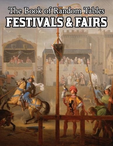 The Book of Random Tables: Festivals & Fairs: D100 and D20 Random Tables for