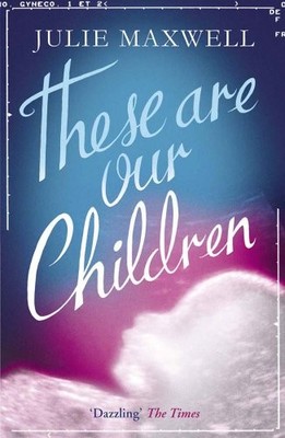 These Are Our Children,Julie Maxwell- 9781780877143