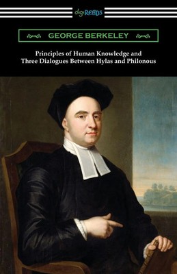 George Berkeley | Principles of Human Knowledge and Three Dialogues Between...