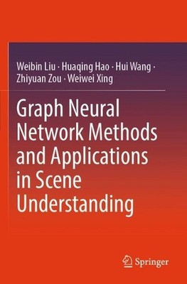 Graph Neural Network Methods and Applications in Scene Understanding by Weibin L