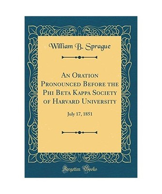 An Oration Pronounced Before the Phi Beta Kappa Society of Harvard University: J