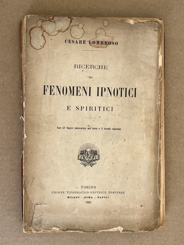 Cesare Lombroso - RICERCHE SUI FENOMENI IPNOTICI E SPIRITICI - Utet 1909 - Picture 1 of 9