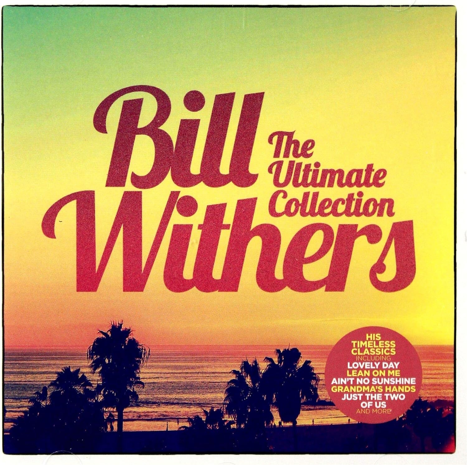 Bill Withers Ultimate Collection CD NEW Ain't No Sunshine/Lovely Day/Lean On Me+
