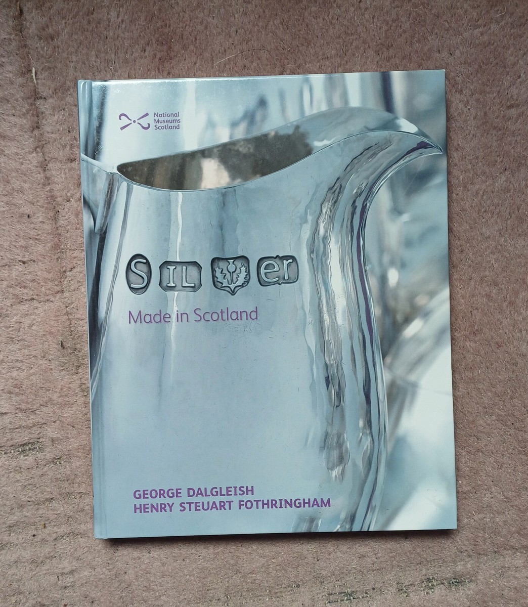 Silver Made In Scotland Book By George Dalgleish Fothringham