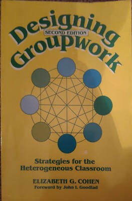 Designing Groupwork: Strategies for the Heterogeneous Classroom by Elizabeth