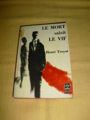 ''Der Tod ergreift den Lebendigen'' Henri Troyat (Hrsg. Plon 1965).