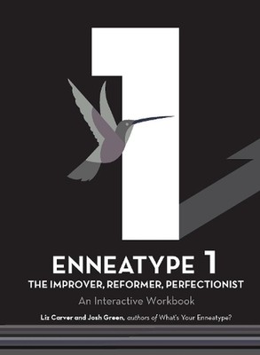 Enneatype 1: The Improver, Reformer, Perfectionist: An Interactive Workbook by L