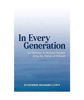 In Every Generation: Six Pathways to Personal Freedom Using the Themes of Passov