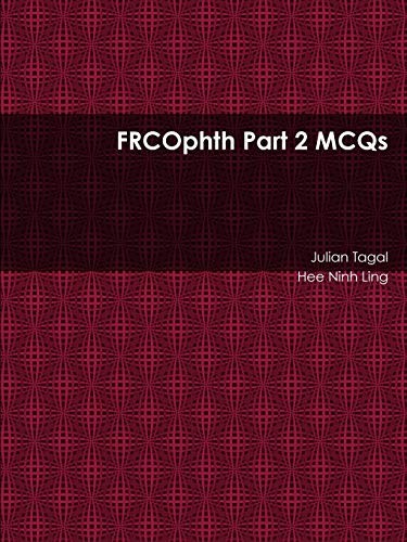 FRCOphth Part 2 MCQs - Tagal, Julian