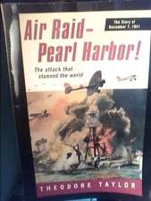 AIR RAID - PEARL HARBOR! The Story of December 7, 1941 by Taylor, Theodore