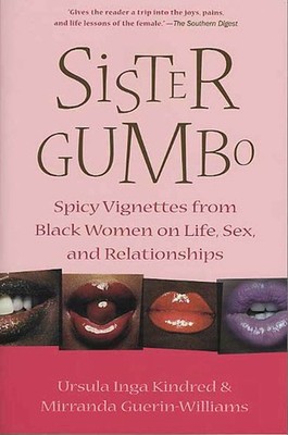Sister Gumbo: Spicy Vignettes from Black Women on Life, Sex and Relationship...