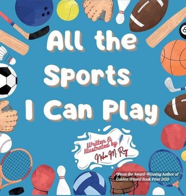 All The Sports I Can Play by Neha Moghe Roy Hardcover Book