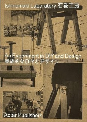 Ishinomaki Laboratory: An Experiment in DIY and Design by Keiji Ashizawa (Englis