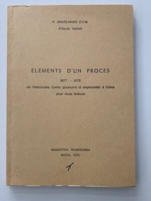 André-Marie, P.: Elemente eines Prozesses. 1677-1678. Zehn Franziskaner Korsika ...