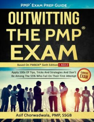 Pmp Exam Prep Guide - Outwitting the Pmp Exam: Apply 100s of Tips, Tricks and...
