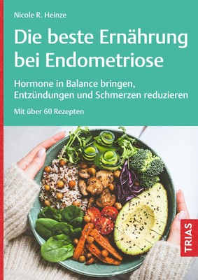 Nicole R. Heinze Die beste Ernährung bei Endometriose