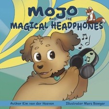 Kim van der Hoeven Mojo and the Magical Headphones (Hardback)