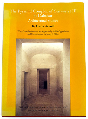 The Pyramid Complex of Senwosret III at Dahshur - Dieter Arnold - MOMA 2002