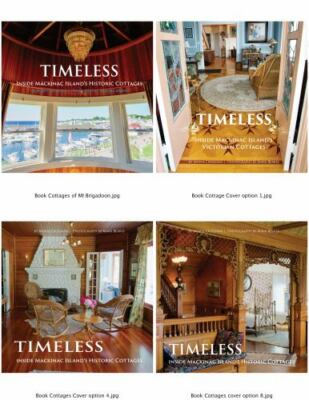 Timeless : Inside Mackinac Island's Historic Cottages by Moira Groghan (2020,...