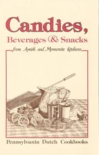 Candies, Beverages and Snacks from Amish and Mennonite Kitchens