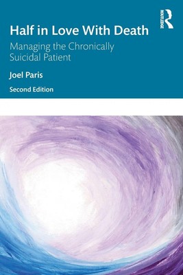 Half in Love with Death | Managing the Chronically Suicidal Patient | Joel Paris