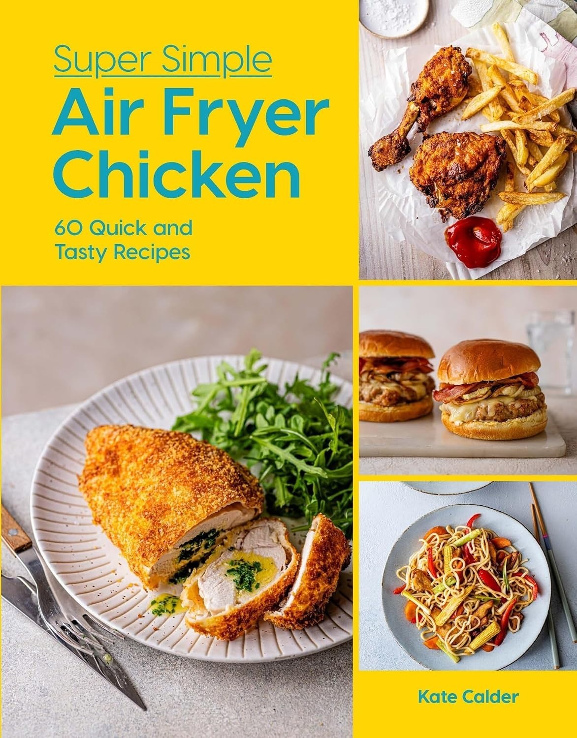 Super Simple Air Fryer Chicken 60 Quick and Tasty Recipes by Kate Calder HB - Image 2