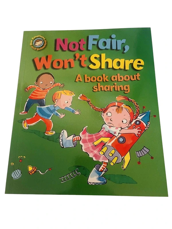 Not Fair, Won't Share - A book about sharing (Our Emotions and Behaviour)