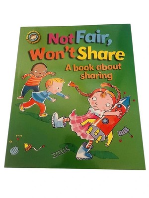 Not Fair, Won't Share - A book about sharing (Our Emotions and Behaviour)