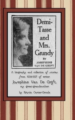 Carter-Groulx - Demi-Tasse and Mrs. Grundy  A biography and collection - X555z
