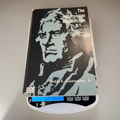 1957 The Jeffersonian Republicans: The Formation Of Party Organization 1789-1801
