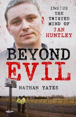 Beyond Evil - Inside the Twisted Mind o... by Yates, Nathan Paperback / softback