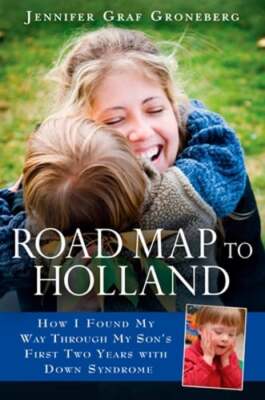 Road Map to Holland: How I Found My Way Through My Son's First Two Years with