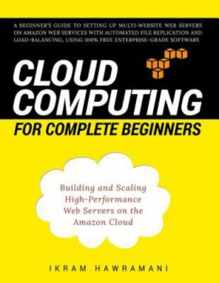 Cloud Computing for Complete Beginners: Building and Scaling High-Perform - GOOD