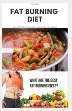 The New Fat Burning Diet: Comprehensive Recipe Guide For fat loss, weight loss,