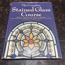The Complete Stained Glass Course : How to Master Every Major Gla
