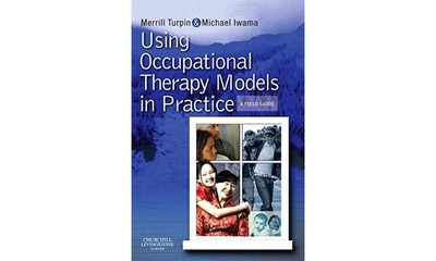 Using Occupational Therapy Models in Practice: A Fieldguide - paperback Turp...