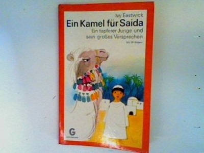 Ein Kamel für Saida: Ein tapferer Junge und sein großes Versprechen Eastwick, Iv