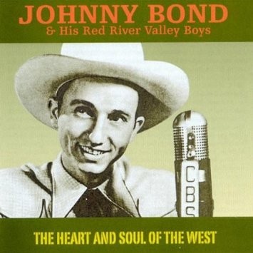 Johnny Bond & His Red River Valley Boys The Heart And Soul Of The West Cd