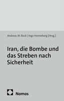 Andreas M. Bock (U. A.) | Iran, Die Bombe Und Das Streben Nach Sicherheit | Buch